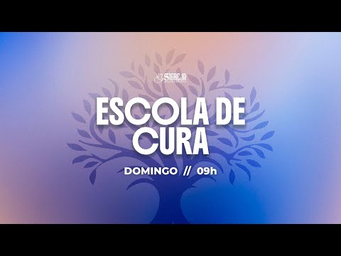 A CURA NA FAMÍLIA E O TEMOR QUE RESTAURA | Escola de Cura 41ª Edição - 17/05/2026