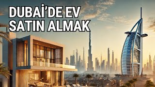 Dubai'den Ev Almak - Satın Alımda Tüm Adımlar ve Dikkat Edilmesi Gerek