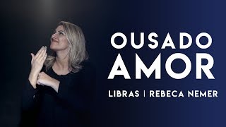 Ousado Amor (Libras)