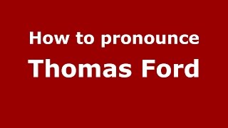 How to pronounce Thomas Ford