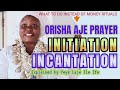 How to Pray through Orisha Aje Priestess, the Appraising Incantation & How to Initiate Orisha Aje