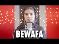 BEWAFA (Female Version) | Cover By AiSh | Imran Khan