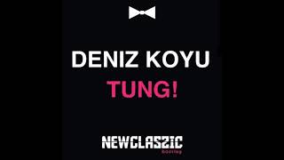 Deniz Koyu - Tung! (New Classic Bootleg)
