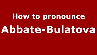 How to pronounce Abbate-Bulatova