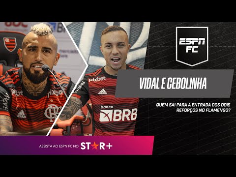 VIDAL E CEBOLINHA CHEGAM NO FLAMENGO: QUEM SAI PARA A ENTRADA DOS DOIS? ESPN FC DEBATE OPÇÕES