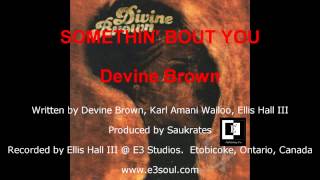 Somethin' Bout You | Devine Brown