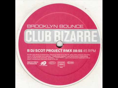 Brooklyn Bounce Club Bizarre(DJ Scot Project rmx)