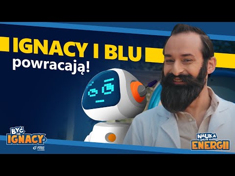 Ignacy i Blu powracają! #1 | Być jak Ignacy - Nauka pełna energii