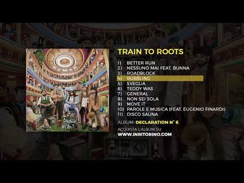 Train To Roots - Declaration n° 6 - 04 Bubbling