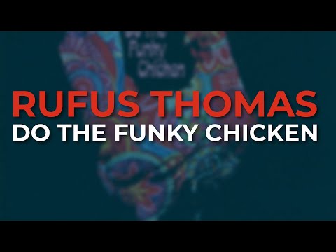 Rufus Thomas - Do The Funky Chicken (Official Audio)