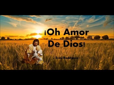 ¡Oh Amor De Dios! - Esaú Rodríguez