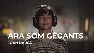ARA SOM GEGANTS - JOAN DAUSÀ