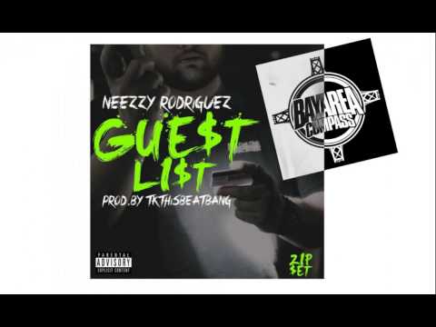 Neezzy Rodriguez - Guest List [BayAreaCompass] (Prod. by @TkThisBeatBang) @NuttyNorfNeezzy