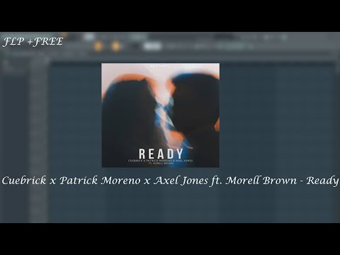 (FLP) - Cuebrick x Patrick Moreno x Axel Jones ft. Morell Brown - Ready
