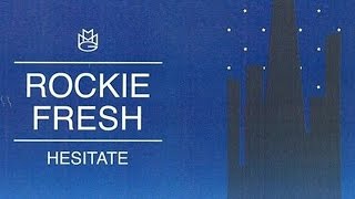 Rockie Fresh - Hesitate