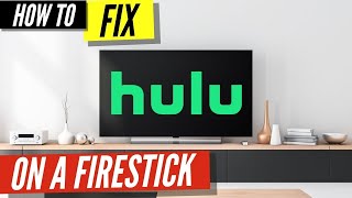 How to Fix Hulu on a Firestick