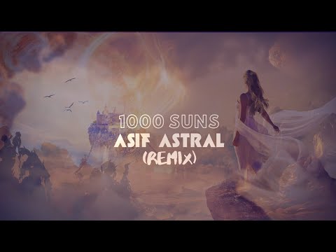 Arno Cost - 1000 Suns (ASIF ASTRAL Remix)