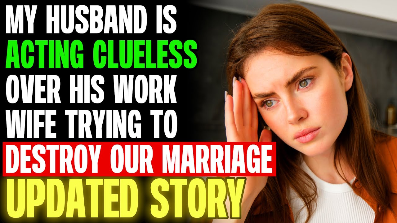 My Husband Is Acting Clueless Over His Work Wife Trying To Destroy Our Marriage r/Relationships