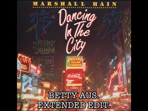 Marshall Hain - Dancing In The City (Betty Aus Extended Edit)