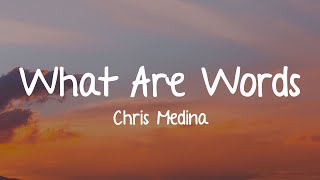 Chris Medina - What Are Words (Lyrics)