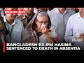 Bangladesh Ousted Ex PM Sheikh Hasina Sentenced To Death For Crimes Against Humanity