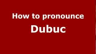 How to pronounce Dubuc