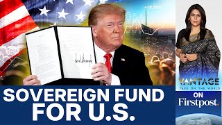 Trump Orders Creation of US Sovereign Fund | Vantage with Palki Sharma | N18G