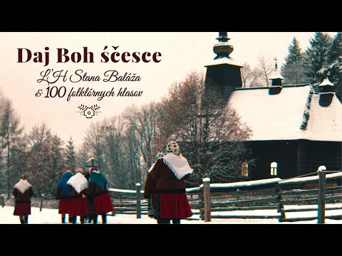 DAJ BOH ŚČESCE - ĽH Stana Baláža a 100 folklórnych hlasov /Official 2021/