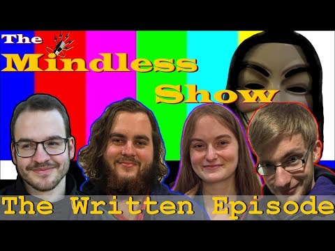 The Written Episode (One Last Show Pt.1) | The Mindless Show