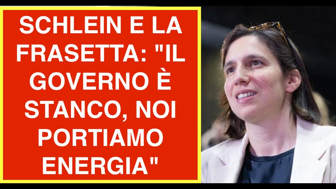 SCHLEIN E LA FRASETTA: "IL GOVERNO È STANCO, NOI PORTIAMO ENERGIA"