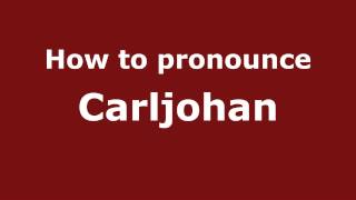 How to pronounce Carljohan