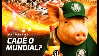 PALMEIRAS sem MUNDIAL – A canção da ZOAÇÃO!
