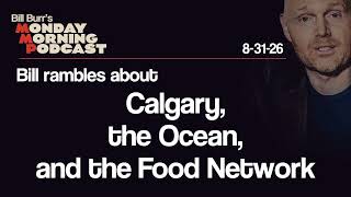 Calgary, The Ocean, the Food Network | Monday Morning Podcast 8-31-26