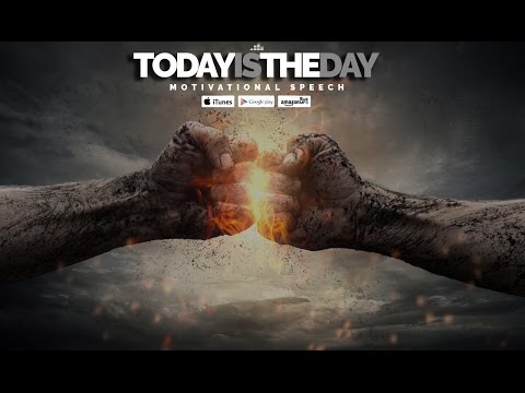 Today Is The Day! - Motivational Video & EPIC Speech