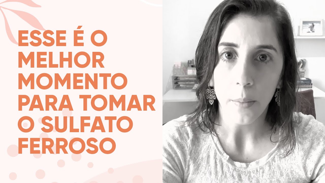Esse é o melhor momento para tomar o sulfato ferroso