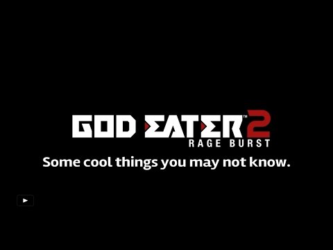 GOD EATER 2 - Some Cool Things You May Not Know
