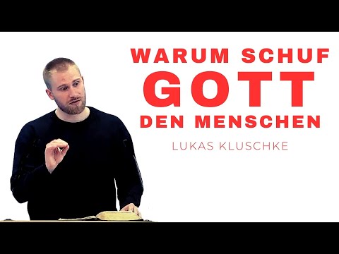Warum schuf Gott den Menschen // Lukas Kluschke