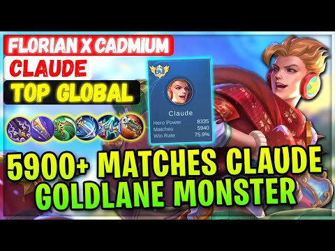 5900+ Matches Claude Goldlane Monster [ Top Global Claude ] Florian x Cadmium - Build Mobile Legends