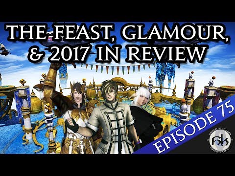 [FFXIV] The Feast, Glamour, & 2017 In Review | SoH | EP 75