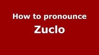 How to pronounce Zuclo