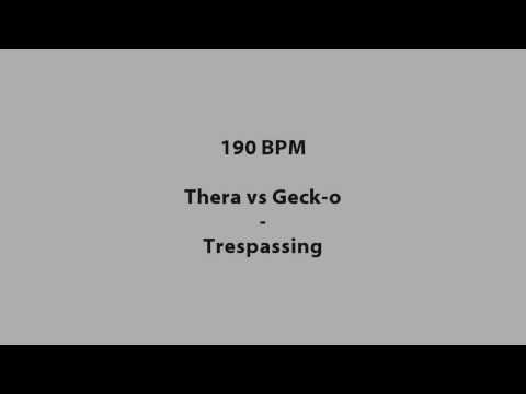 Thera vs Geck-o -  Trespassing (190 bpm)