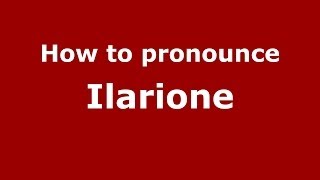 How to pronounce Ilarione