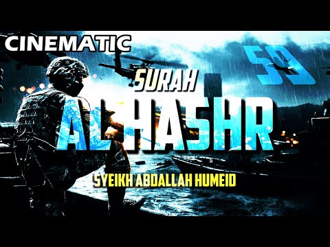 CINEMATIC - SURAH AL HASHR - ABDALLAH HUMEID - FULL CHAPTER
