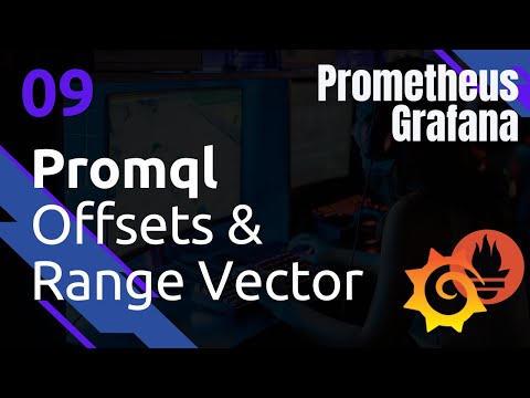 PROMETHEUS - 9. Promql: Time with offset & range vectors