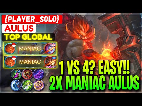 1 VS 4? EASY!! 2x MANIAC AULUS - Top Global Aulus {PLAYER_SOLO} - Mobile Legends Gameplay And Build
