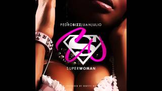 Pedro Bizz Juanjulio - Superwoman (Prod. By Scotty Wu)