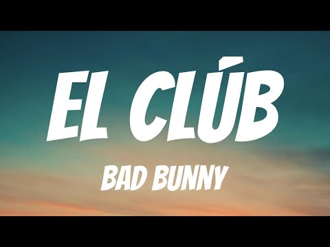 BAD BUNNY - EL CLúB (Lyrics Spanish & English)