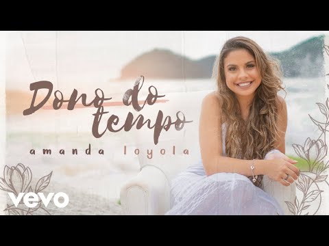 Amanda Loyola | Dono do Tempo