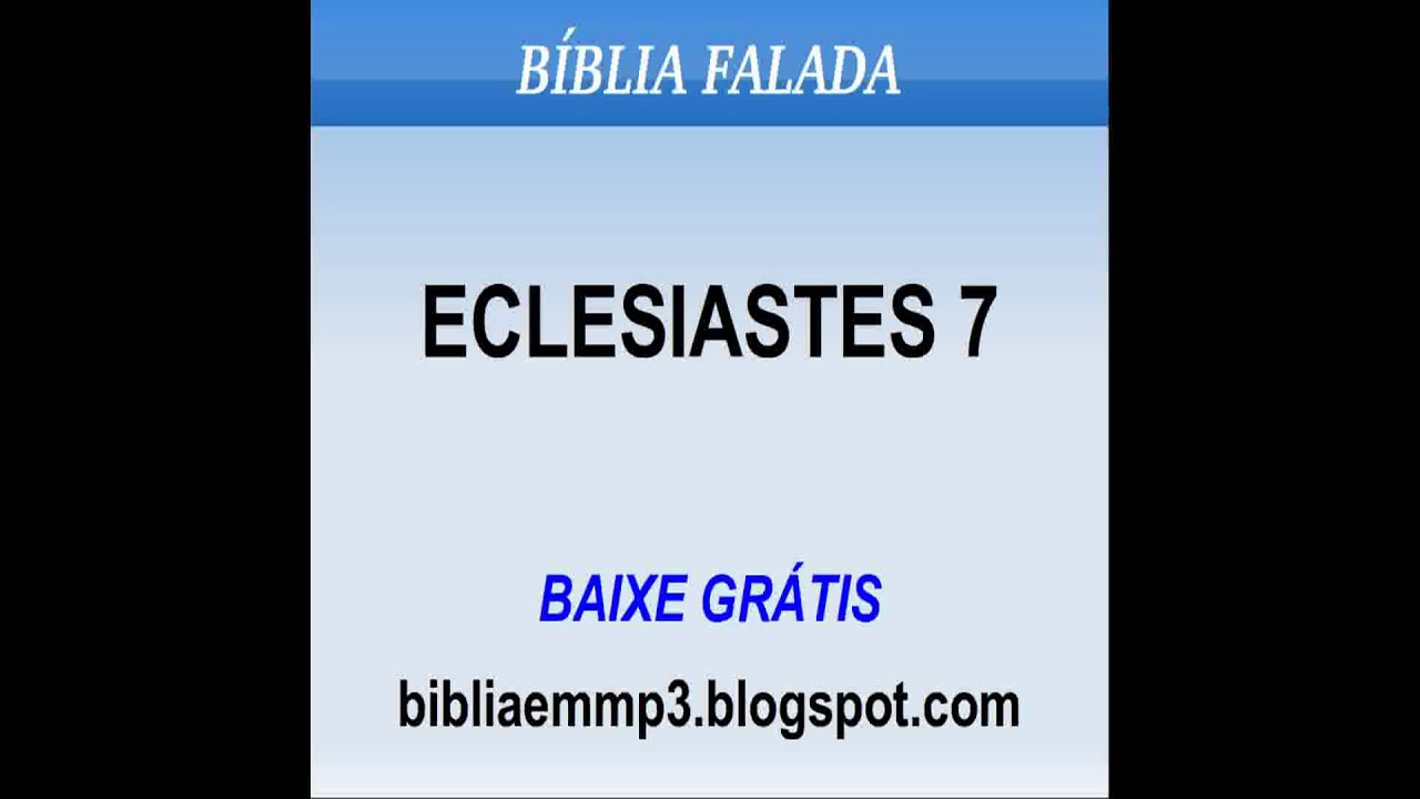 BÍBLIA FALADA - ECLESIASTES 7
