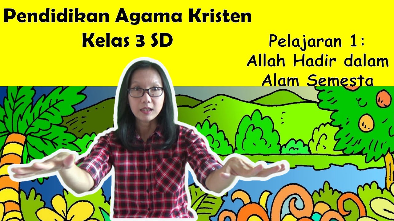 Pendidikan Agama Kristen Kelas 3 SD Pelajaran 1: Allah Hadir dalam Alam Semesta